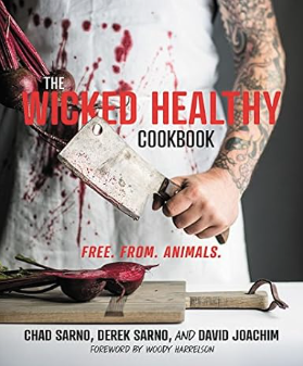 The Wicked Healthy Cookbook, Chad Sarno