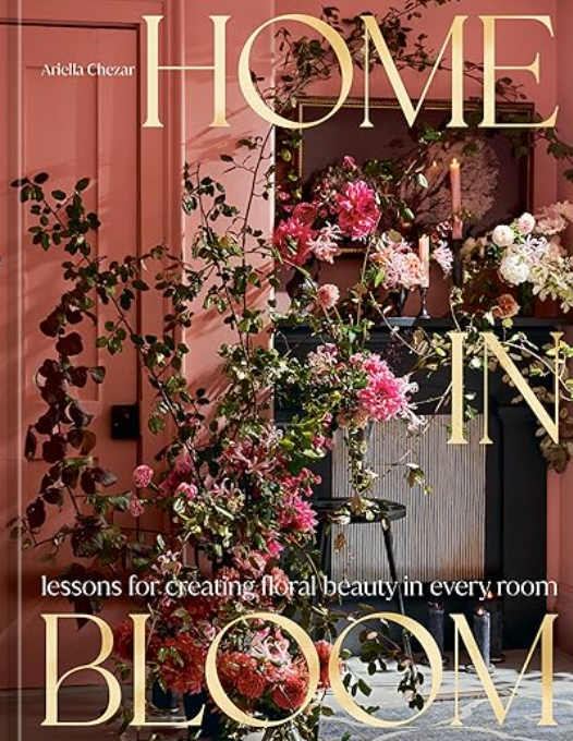 Home in Bloom, Ariella Chezar