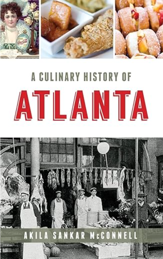 A Culinary History of Atlanta, Akila Sankar McConnell