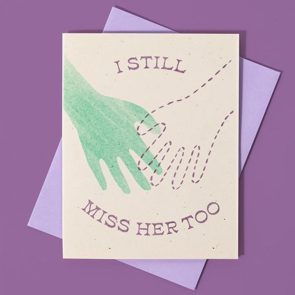 I Still Miss Her Too Card